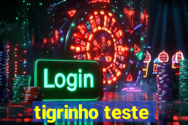 tigrinho teste